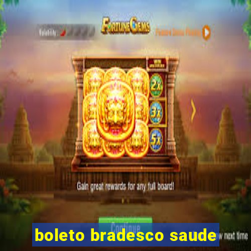 boleto bradesco saude